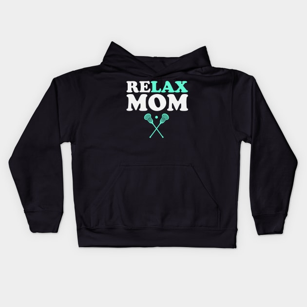 Relax Bro Lacrosse Mom Funny Relax Mom Kids Hoodie by PodDesignShop